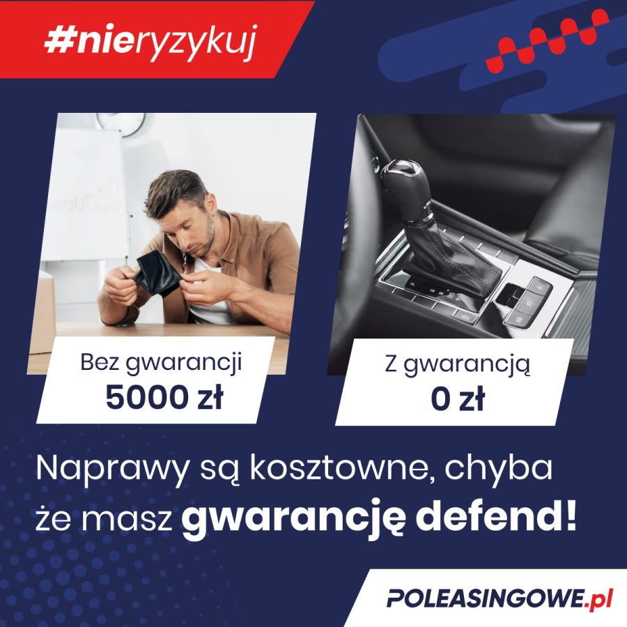 Porównanie kosztów napraw samochodu z i bez gwarancji Defend – z gwarancją naprawa 0 zł, bez gwarancji 5000 zł. Kampania #nieryzykuj na Poleasingowe.pl.