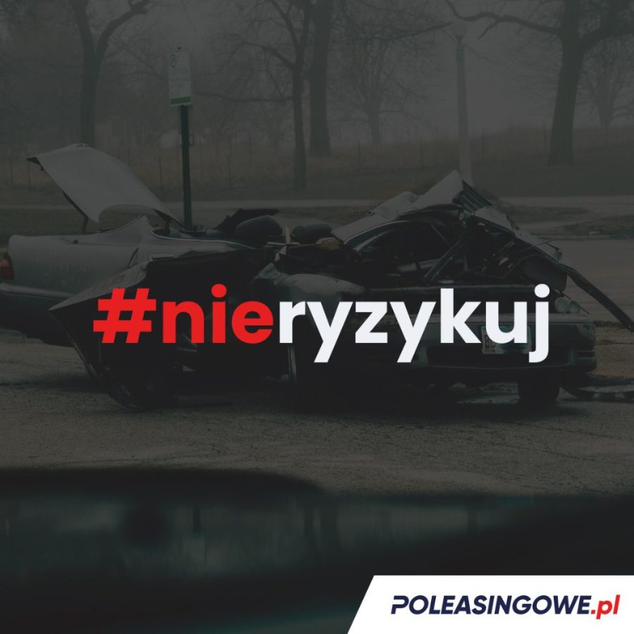 Zdjęcie wraku samochodu na tle ponurego krajobrazu z hasłem kampanii: #nieryzykuj i logo Poleasingowe.pl.