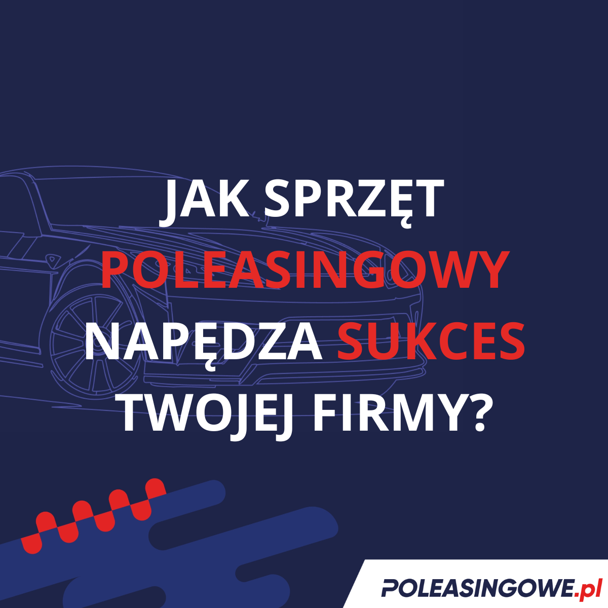 Jak sprzęt poleasingowy napędza sukces Twojej firmy – oszczędność i rozwój biznesu z Poleasingowe.pl.