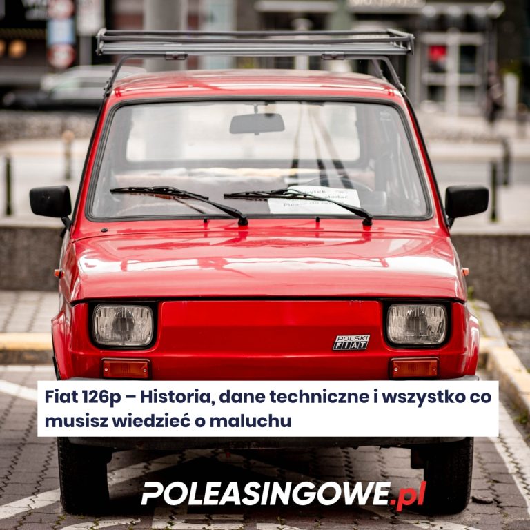 Fiat 126p – Historia, dane techniczne i wszystko co musisz wiedzieć o ...