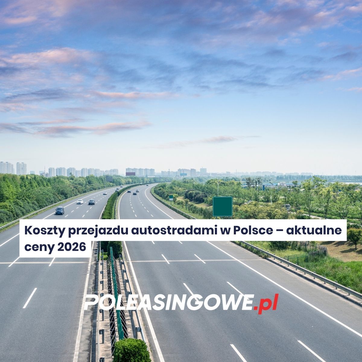 Koszty przejazdu autostradami w Polsce – aktualne ceny 2026