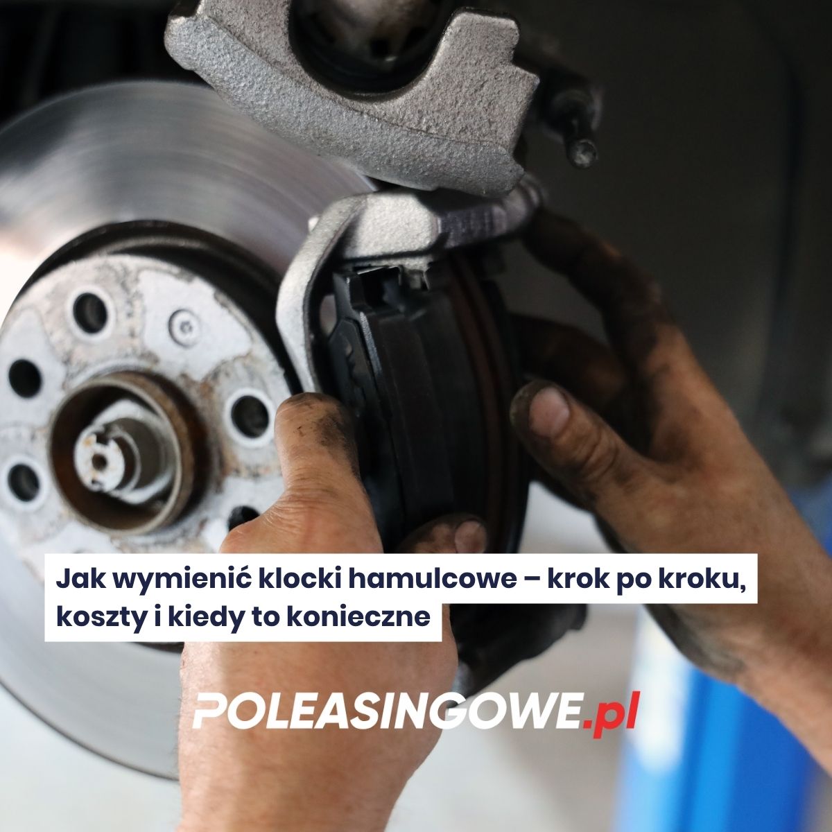 Jak wymienić klocki hamulcowe – krok po kroku, koszty i kiedy to konieczne